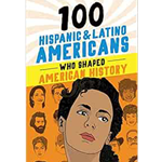 100 Hispanic and Latino Americans Who Shaped American History