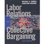 LABOR RELATIONS & COLLECTIVE BARGAINING 6/E