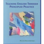 TEACHING ENGLISH THROUGH PRINCIPLED PRACTICE