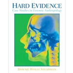 HARD EVIDENCE - CASE STUDIES IN FORENSIC ANTHROPOLOGY