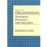 ORGANIZATIONS - STRUCTURE PROCESS & OUTCOMES 6/E