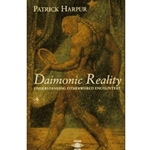 DAIMONIC REALITY - UNDERSTANDING OTHERWORLD ENCOUNTERS