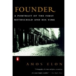 FOUNDER - PORTRAIT OF THE FIRST ROTHSCHILD & HIS TIME