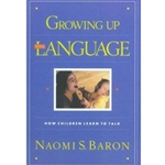 GROWING UP WITH LANGUAGE