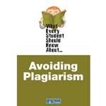 WHAT EVERY STUDENT SHOULD KNOW ABOUT AVOIDING PLAGIARISM