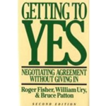 GETTING TO YES: NEGOTIATING AGREEMENT WITHOUT