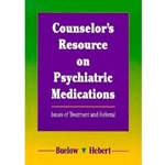 COUNSELOR'S RESOURCE ON PSYCHIATRIC MEDICATIONS