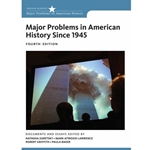 MAJOR PROBLEMS IN AMERICAN HISTORY SINCE 1945 4/E