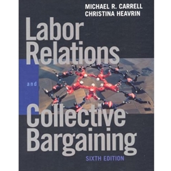 LABOR RELATIONS & COLLECTIVE BARGAINING 6/E