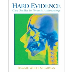 HARD EVIDENCE - CASE STUDIES IN FORENSIC ANTHROPOLOGY