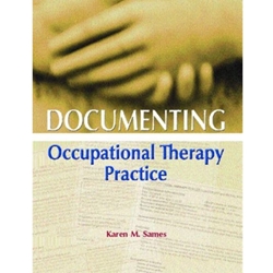 DOCUMENTING OCCUPATIONAL THERAPY PRACTICE