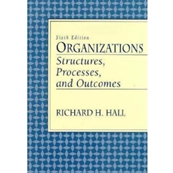 ORGANIZATIONS - STRUCTURE PROCESS & OUTCOMES 6/E