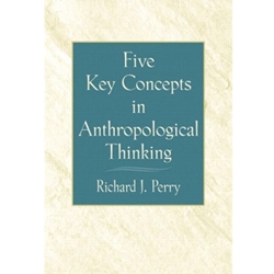 FIVE KEY CONCEPTS IN ANTHROPOLIGICAL THINKING