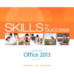 SKILLS FOR SUCCESS WITH OFFICE 2013, VOL1