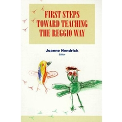 FIRST STEPS TOWARD TEACHING THE REGGIO WAY