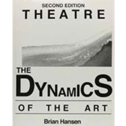 THEATRE - THE DYNAMICS OF THE ART 2/E