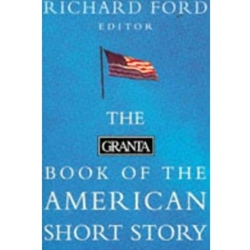 GRANTA BOOK OF THE AMERICAN SHORT STORY
