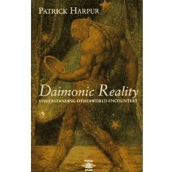 DAIMONIC REALITY - UNDERSTANDING OTHERWORLD ENCOUNTERS