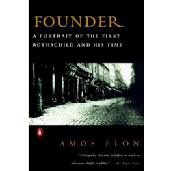 FOUNDER - PORTRAIT OF THE FIRST ROTHSCHILD & HIS TIME