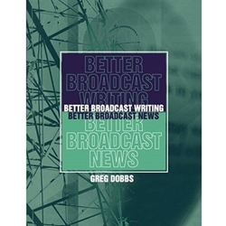 BETTER BROADCAST WRITING, BETTER BROADCAST NEWS