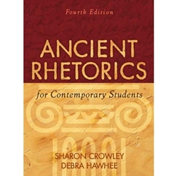 ANCIENT RHETORICS FOR CONTEMPORAY STUDENTS 4/E