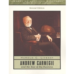 ANDREW CARNEGIE AND RISE OF BIG BUSINESS 2/E