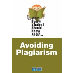 WHAT EVERY STUDENT SHOULD KNOW ABOUT AVOIDING PLAGIARISM