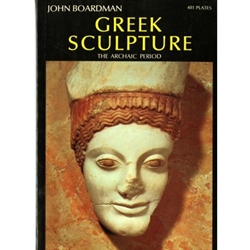 GREEK SCULPTURE - ARCHAIC PERIOD (NEW REV ED)