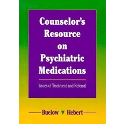 COUNSELOR'S RESOURCE ON PSYCHIATRIC MEDICATIONS