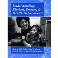 UNDERSTANDING PHYSICAL, SENSORY & HEALTH IMPAIRMENTS