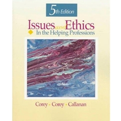 ISSUES & ETHICS IN THE HELPING PROFESSIONS 5/E