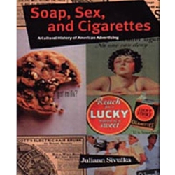 SOAP, SEX AND CIGARETTES - CULTURAL HISTORY OF ADVERTISING