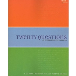 TWENTY QUESTIONS: INTRODUCTION TO PHILOSOPHY 7/E